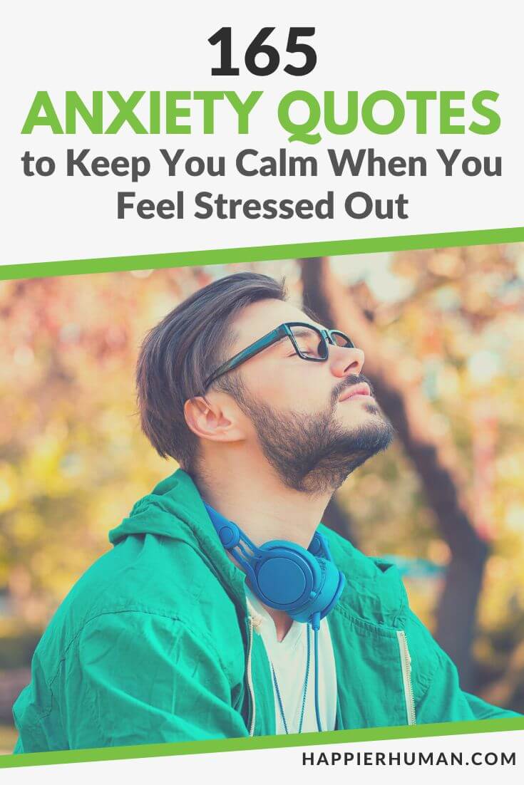 165 Anxiety Quotes to Keep You Calm When Feeling Stressed