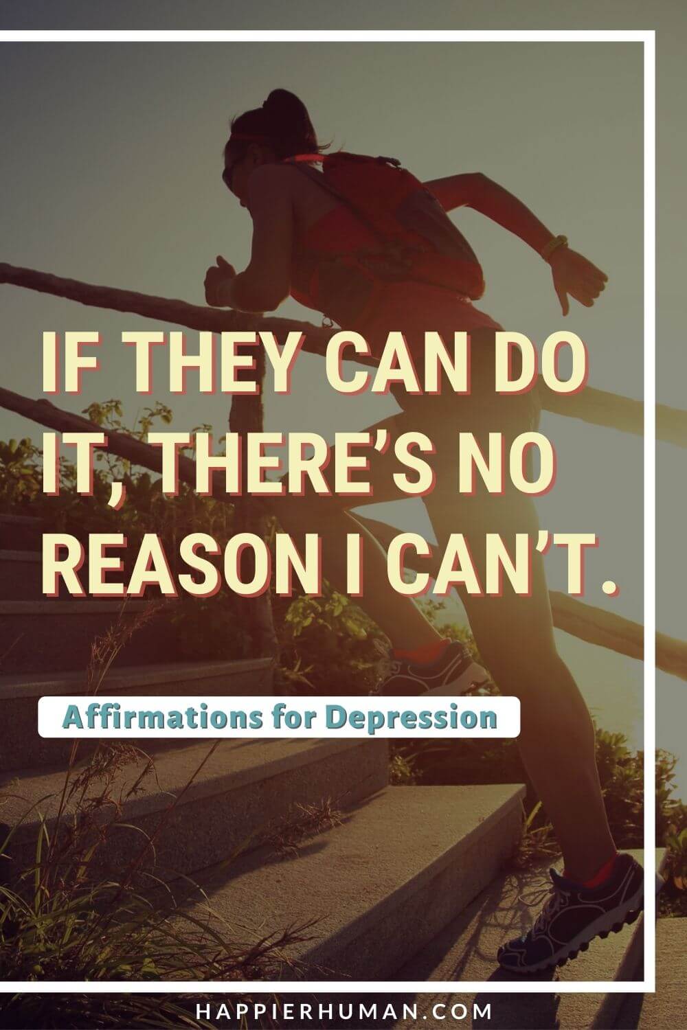 Affirmations for Depression - If they can do it, there’s no reason I can’t. | list of positive affirmations for depression | how to be positive with depression | affirmations for depression