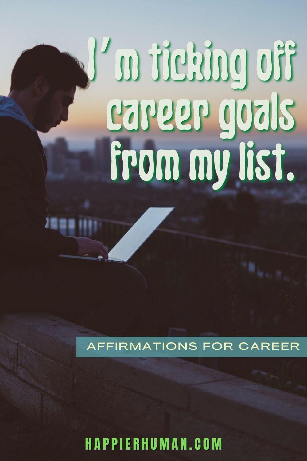 Affirmations for Your Career - I’m ticking off career goals from my list. | affirmations for job promotion | affirmations for work stress | positive affirmations for work colleagues