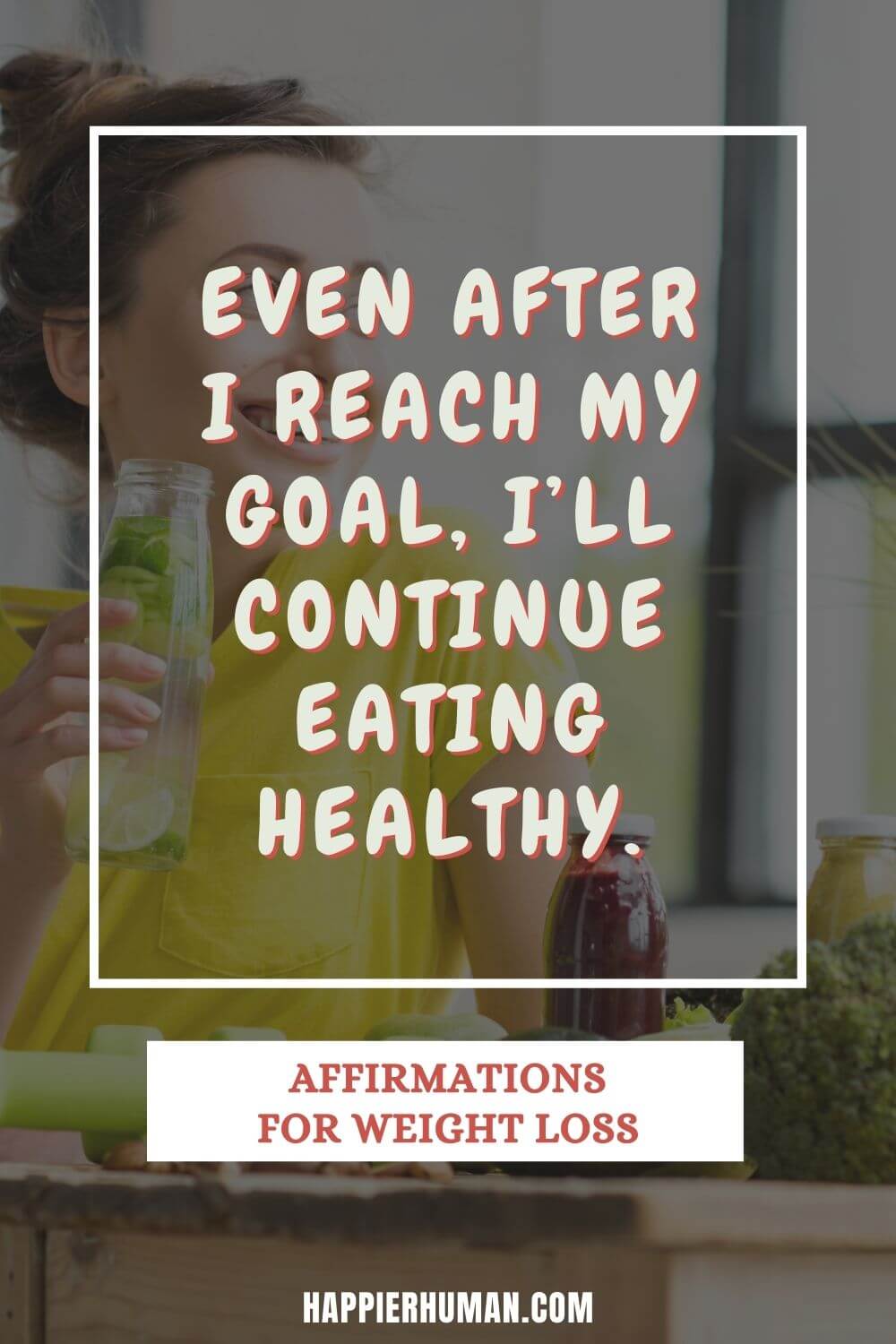 Affirmations For Weight Loss - Even after I reach my goal, I’ll continue eating healthy. | spiritual affirmations for weight loss | weight loss affirmations amino | godly affirmations for weight loss