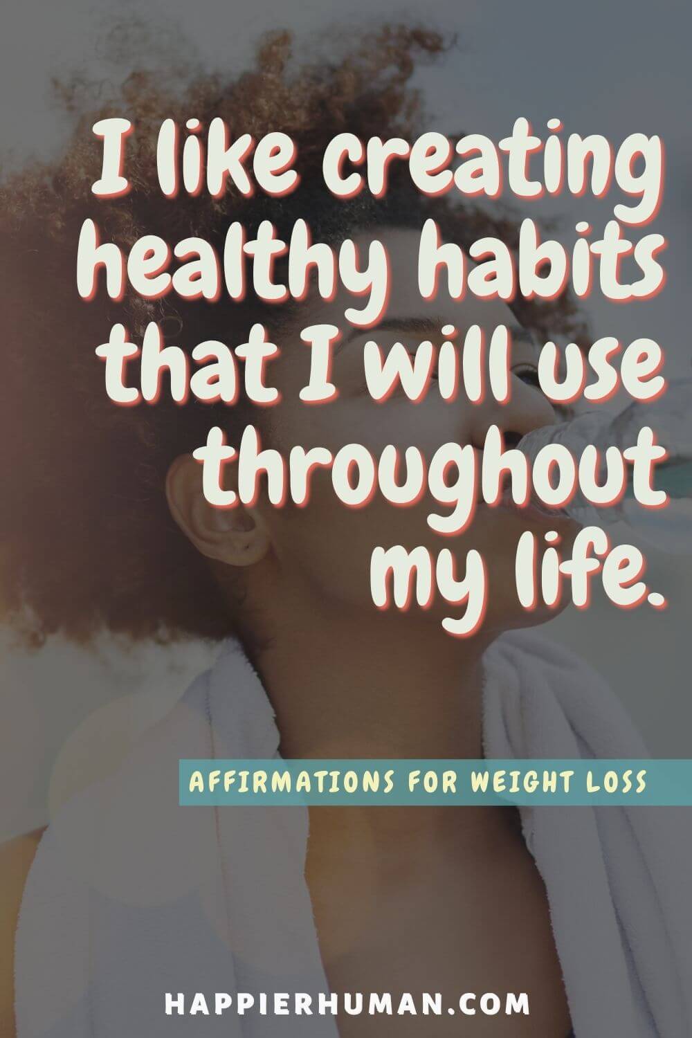 Affirmations For Weight Loss - I like creating healthy habits that I will use throughout my life. | affirmations for weight loss self talk | spiritual affirmations for weight loss | sleep affirmations for weight loss