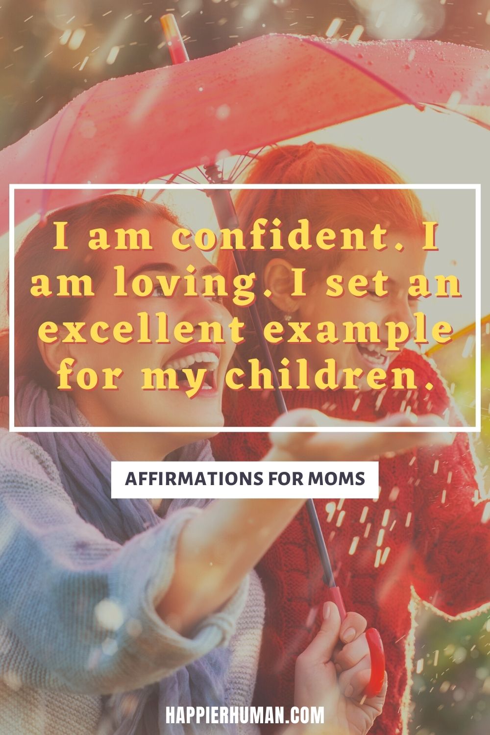 Affirmations for Moms - I am confident. I am loving. I set an excellent example for my children. | affirmations for busy moms | positive affirmations for my parents | affirmations for new moms