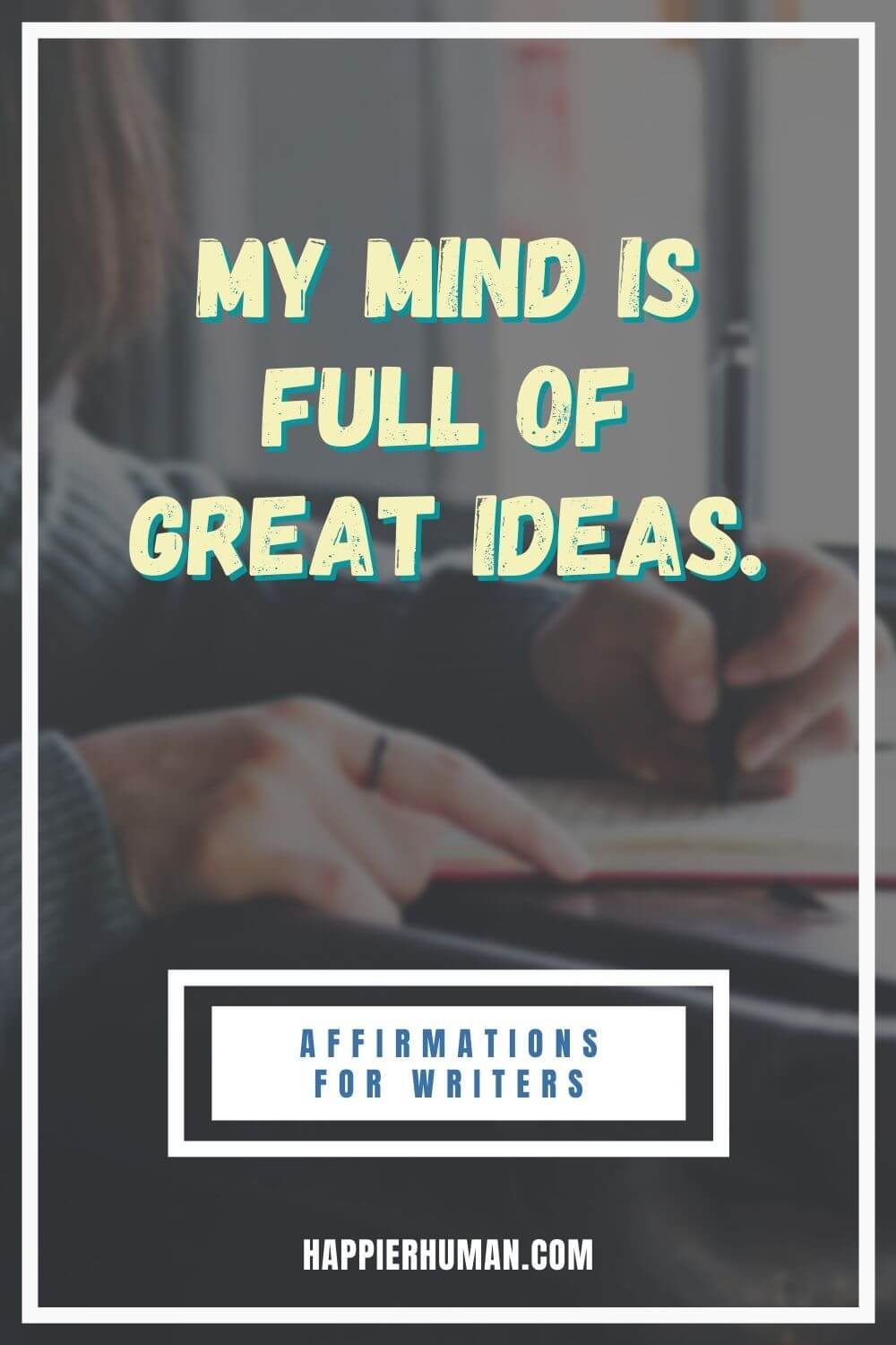 Affirmations for Writers - | My mind is full of great ideas. | affirmations for creativity | positive affirmations writing | writers affirmation poem