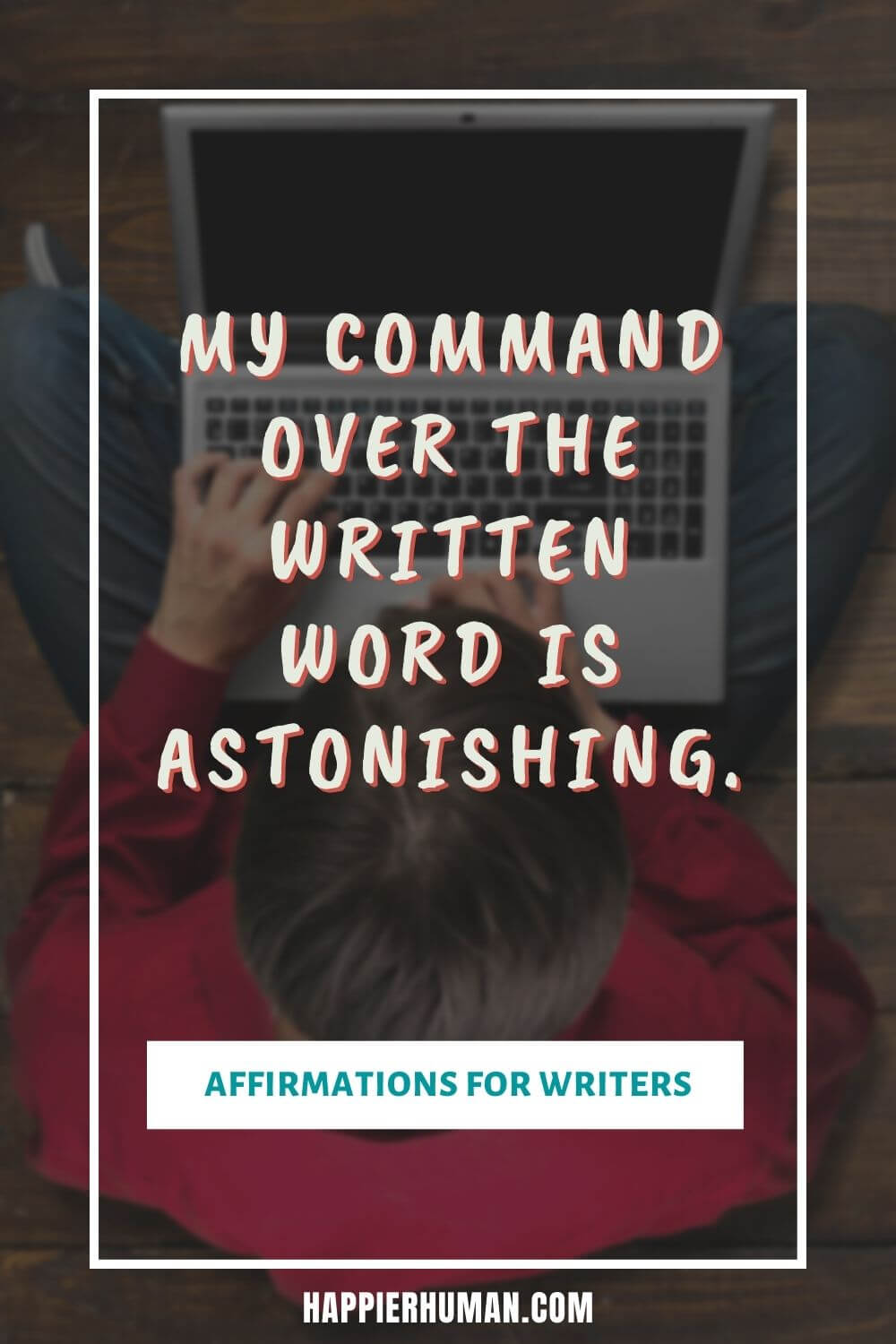 Affirmations for Writers - My command over the written word is astonishing. | affirmations for writing a book| mantra for writers | affirmations for writers block