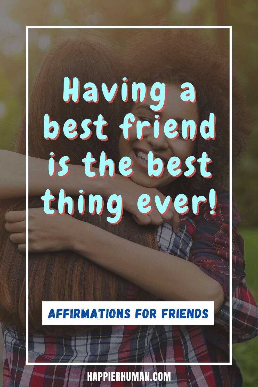 Affirmations for Friends - Having a best friend is the best thing ever! | short positive affirmations for friends | affirmations for friends and family | daily affirmations for friends