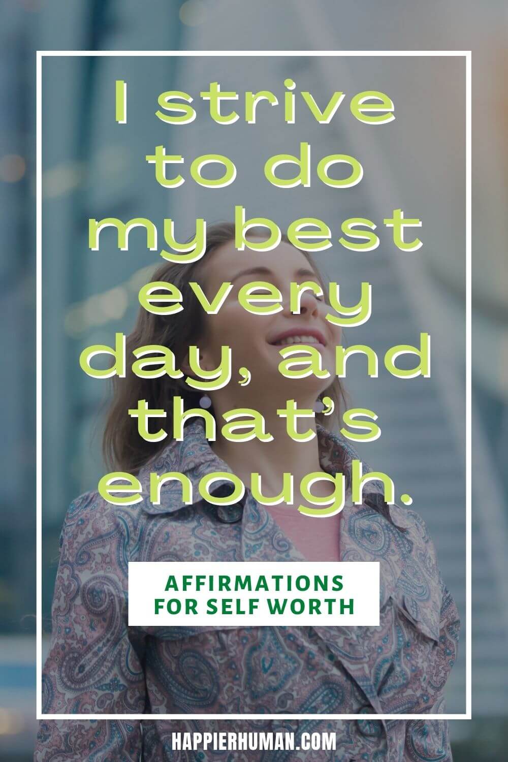 Affirmations for Self Worth - I strive to do my best every day, and that’s enough. | affirmations for confidence and health | 100 affirmations for confidence | 10 positive affirmations to boost confidence