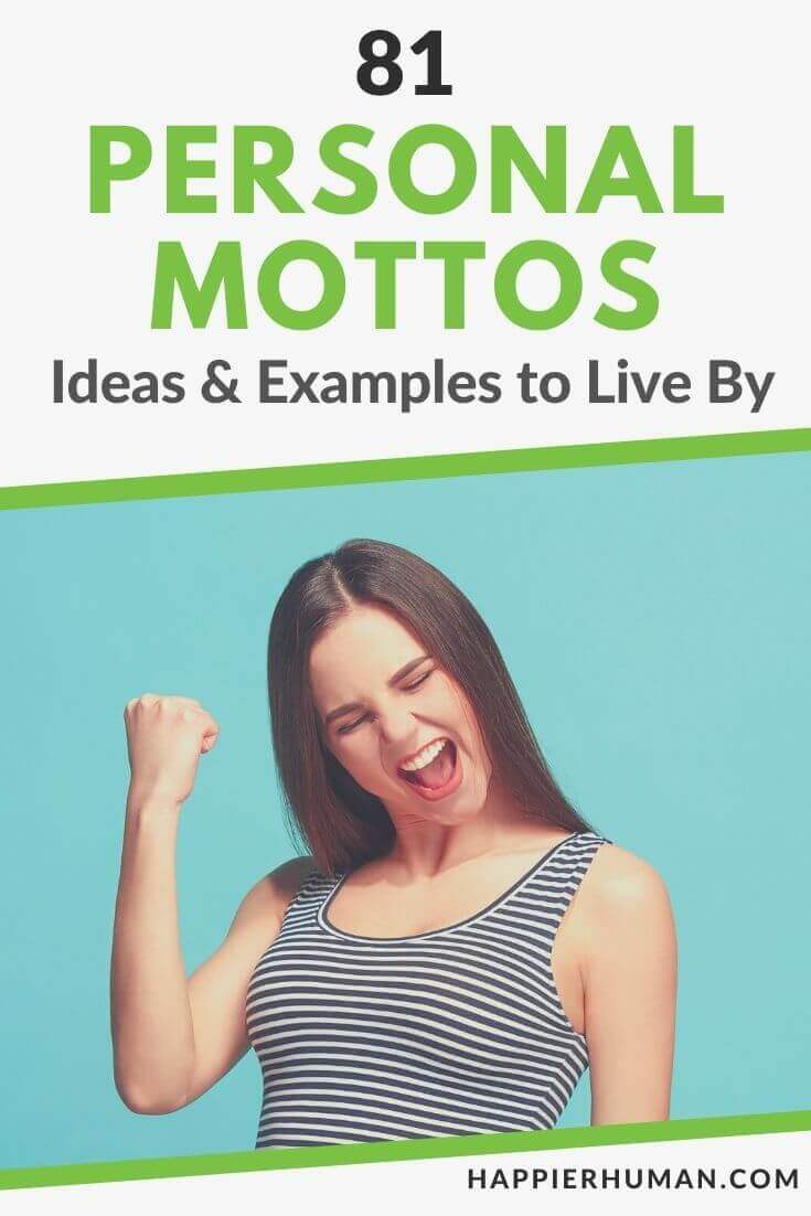 81 Personal Mottos Ideas & Examples to Live By - Happier Human