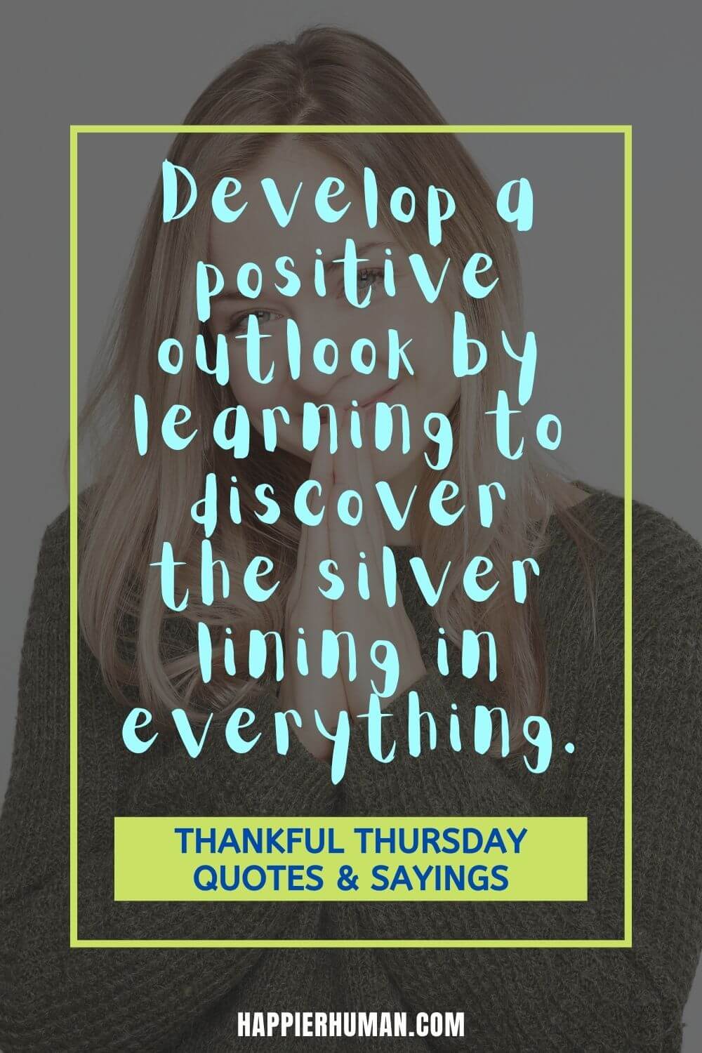 Thankful Thursday - Develop a positive outlook by learning to discover the silver lining in everything. | thankful thursday blessings | thankful thursday quotes | thankful thursday blessings