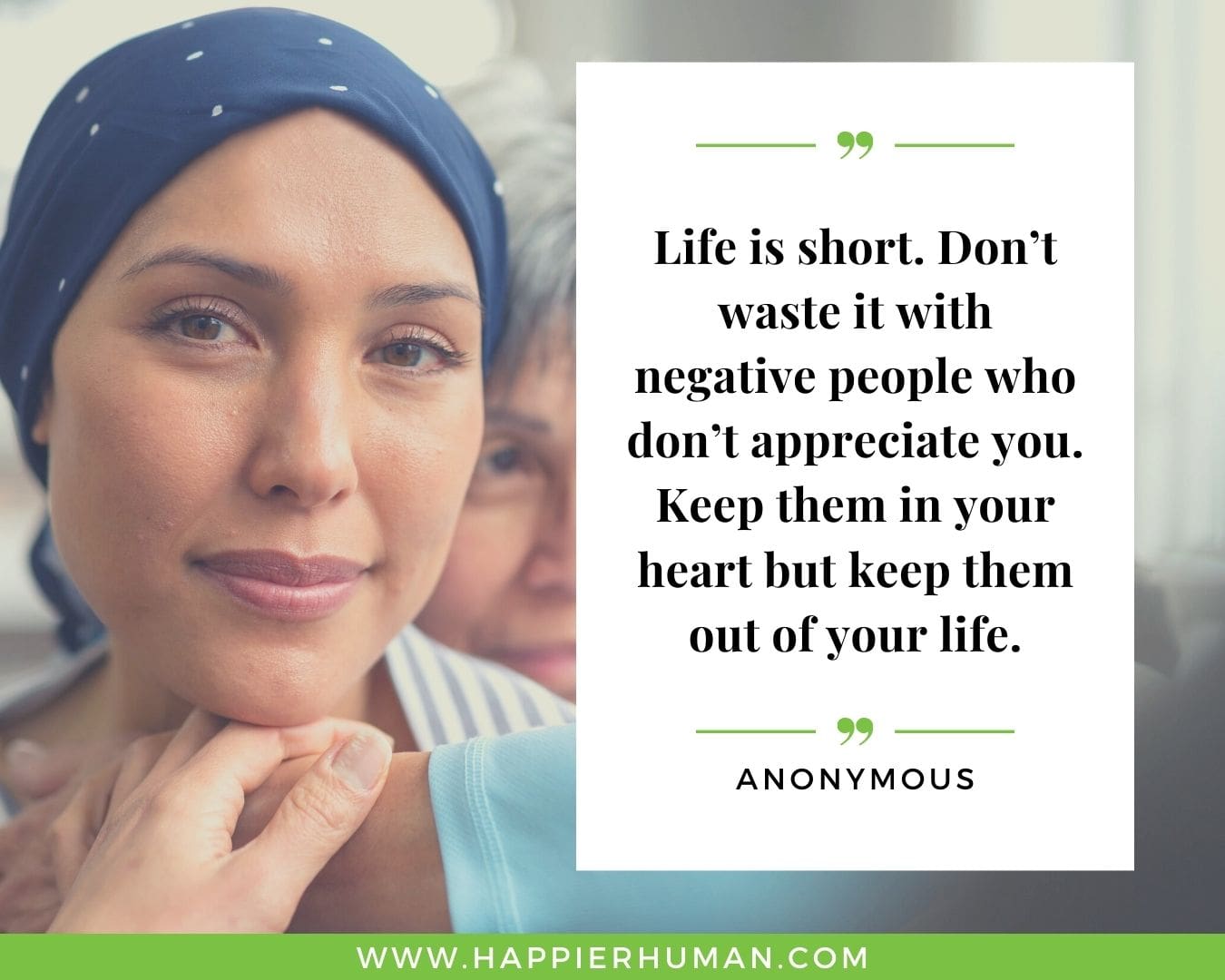 Toxic People Quotes - “Life is short. Don’t waste it with negative people who don’t appreciate you. Keep them in your heart but keep them out of your life.” – Anonymous