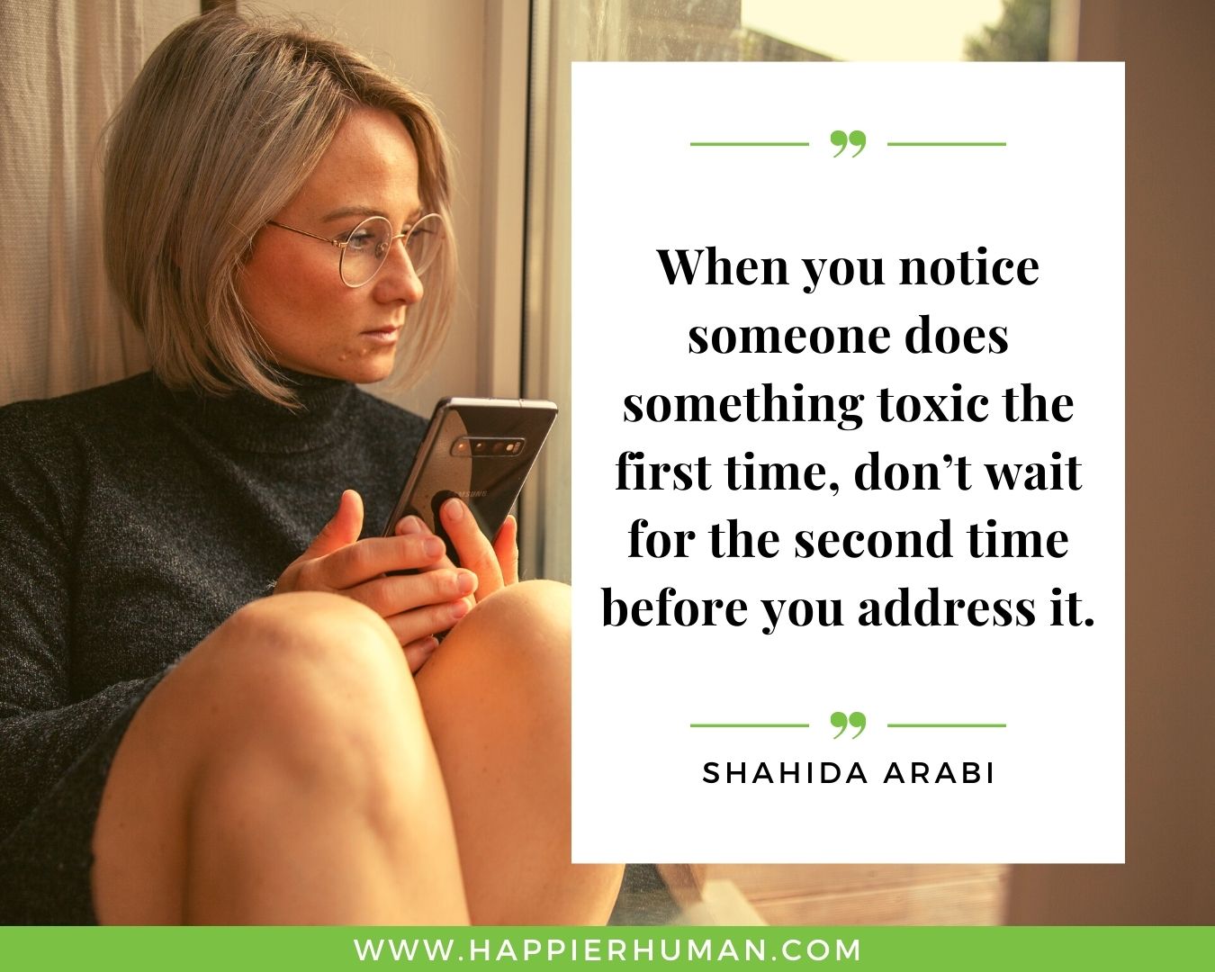 Toxic People Quotes - “When you notice someone does something toxic the first time, don’t wait for the second time before you address it.” – Shahida Arabi