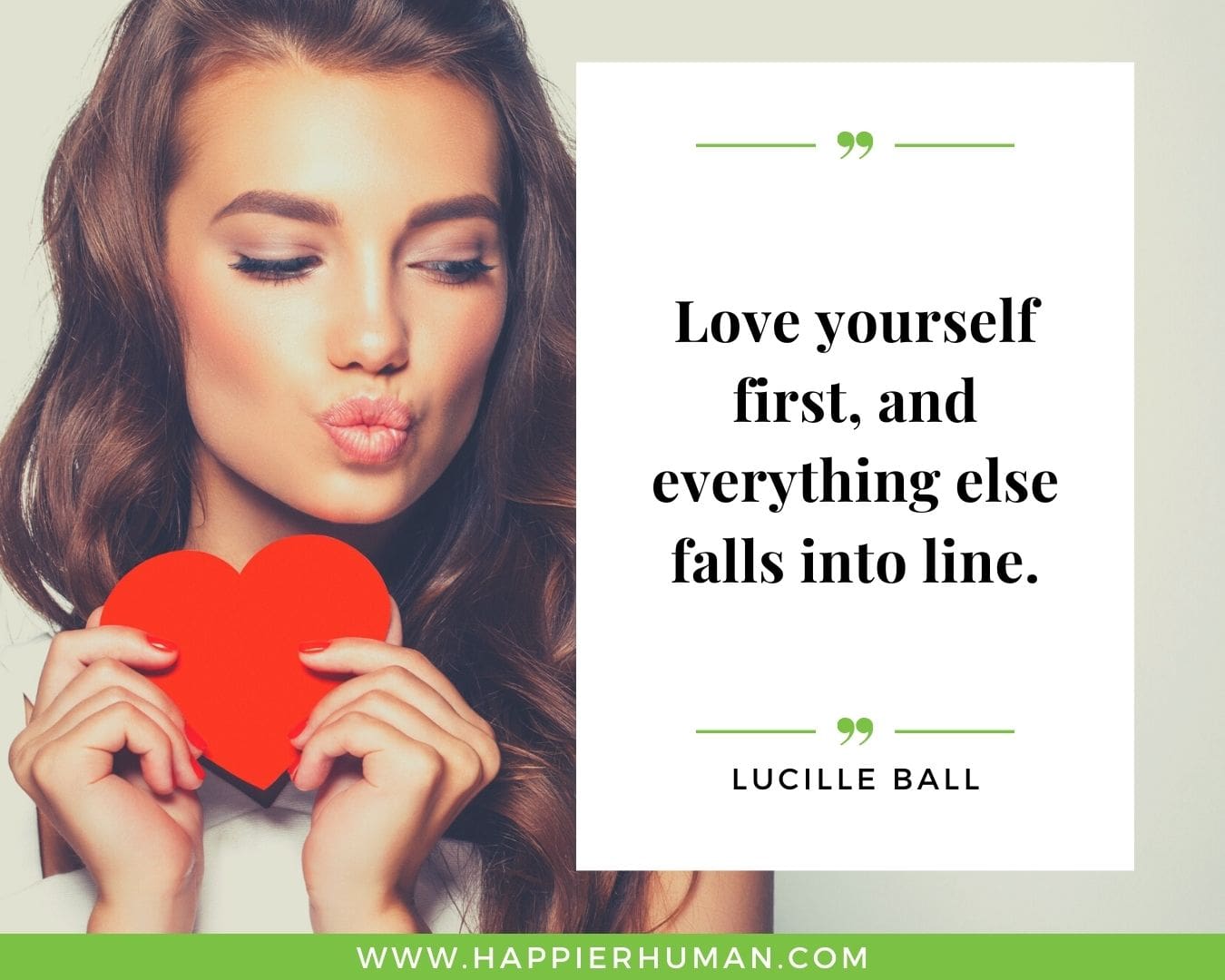 Toxic People Quotes - “Love yourself first, and everything else falls into line.” – Lucille Ball