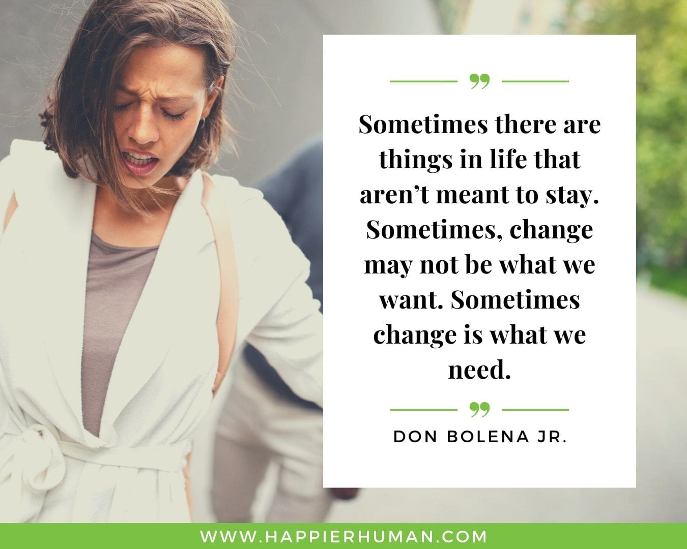 Toxic People Quotes - “Sometimes there are things in life that aren’t meant to stay. Sometimes, change may not be what we want. Sometimes change is what we need.” – Don Bolena Jr.