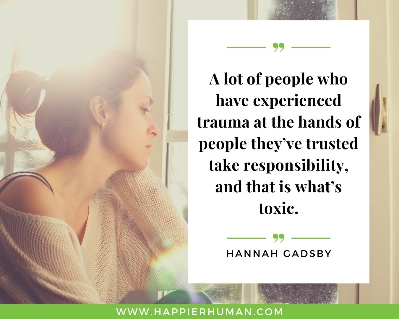 Toxic People Quotes - “A lot of people who have experienced trauma at the hands of people they’ve trusted take responsibility, and that is what’s toxic.” – Hannah Gadsby