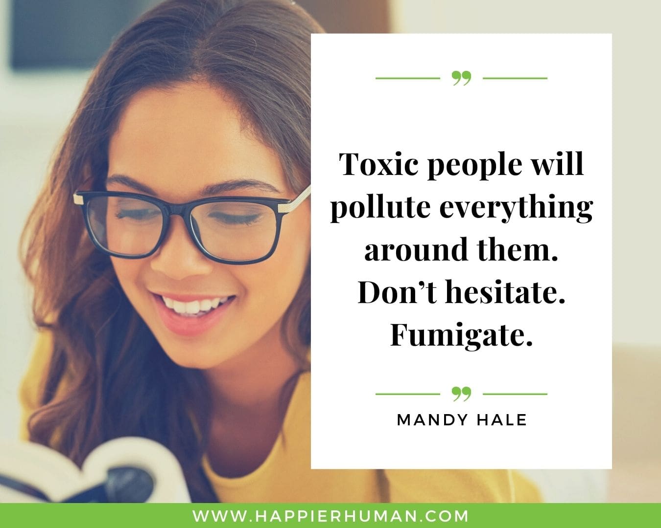 Toxic People Quotes - “Toxic people will pollute everything around them. Don’t hesitate. Fumigate.” – Mandy Hale
