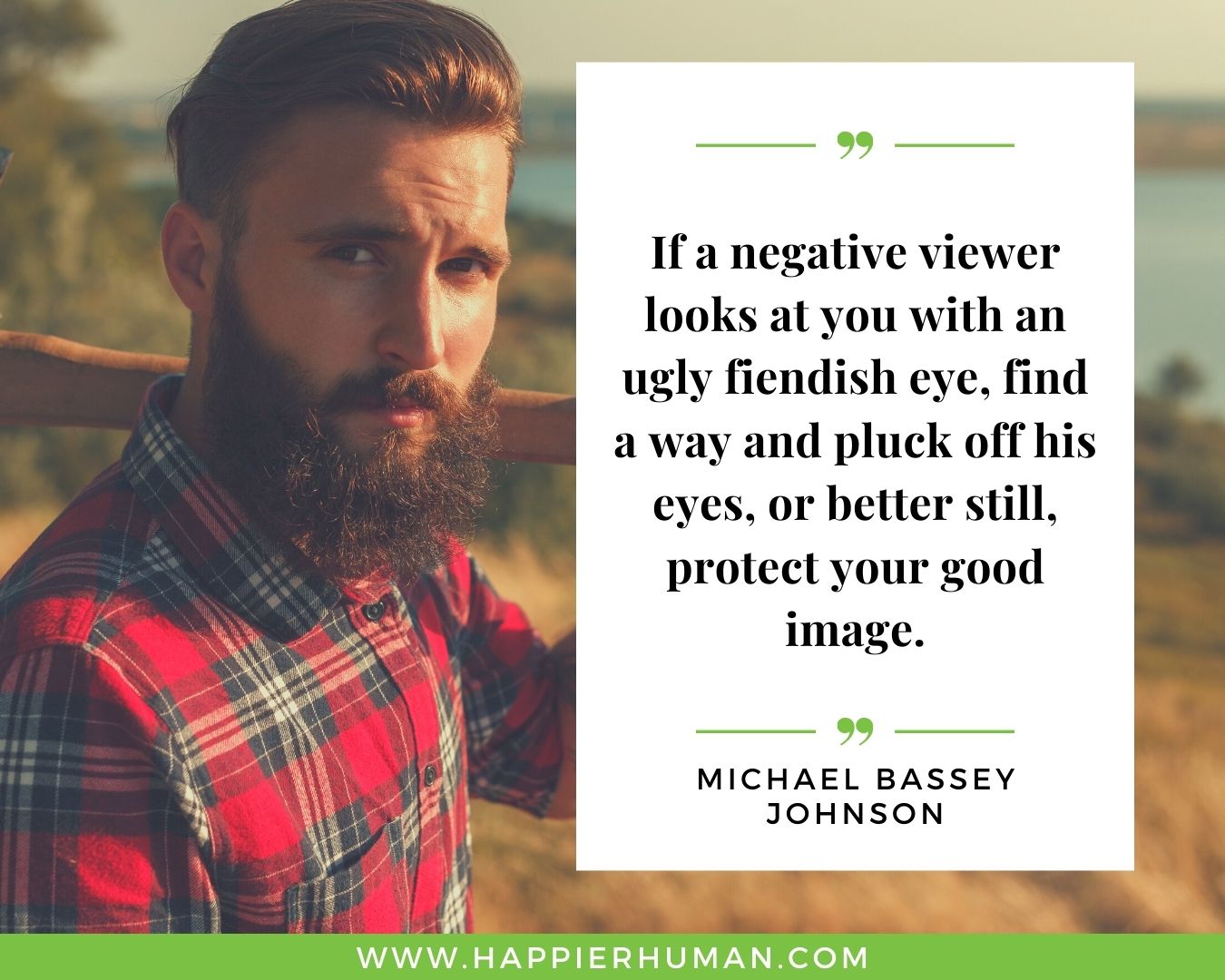 Toxic People Quotes - “If a negative viewer looks at you with an ugly fiendish eye, find a way and pluck off his eyes, or better still, protect your good image.” – Michael Bassey Johnson