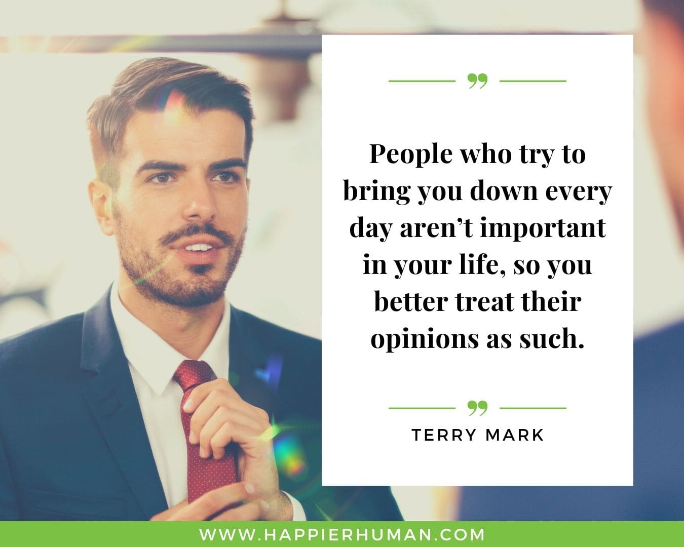 Toxic People Quotes - “People who try to bring you down every day aren’t important in your life, so you better treat their opinions as such.” – Terry Mark