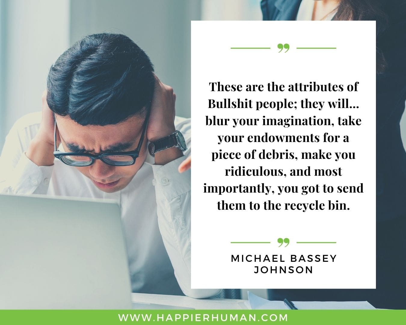 Toxic People Quotes - “These are the attributes of Bullshit people; they will…blur your imagination, take your endowments for a piece of debris, make you ridiculous, and most importantly, you got to send them to the recycle bin.” – Michael Bassey Johnson