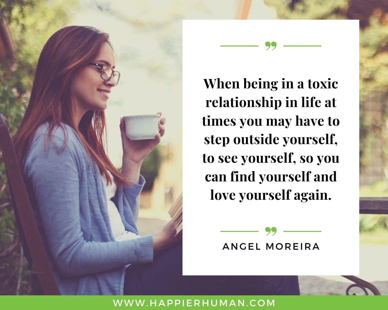 Toxic People Quotes - “When being in a toxic relationship in life at times you may have to step outside yourself, to see yourself, so you can find yourself and love yourself again.” – Angel Moreira