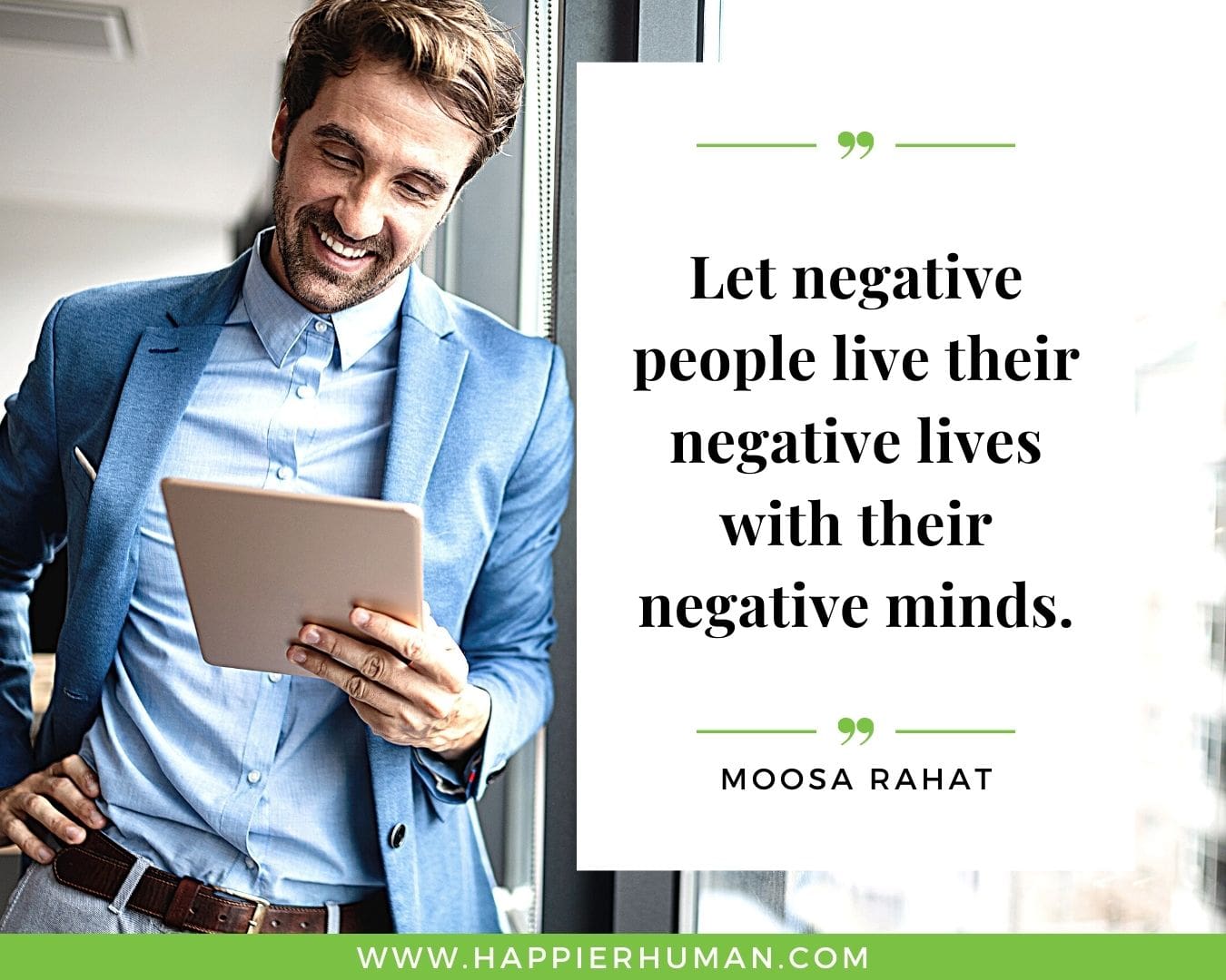 Toxic People Quotes - “Let negative people live their negative lives with their negative minds.” – Moosa Rahat