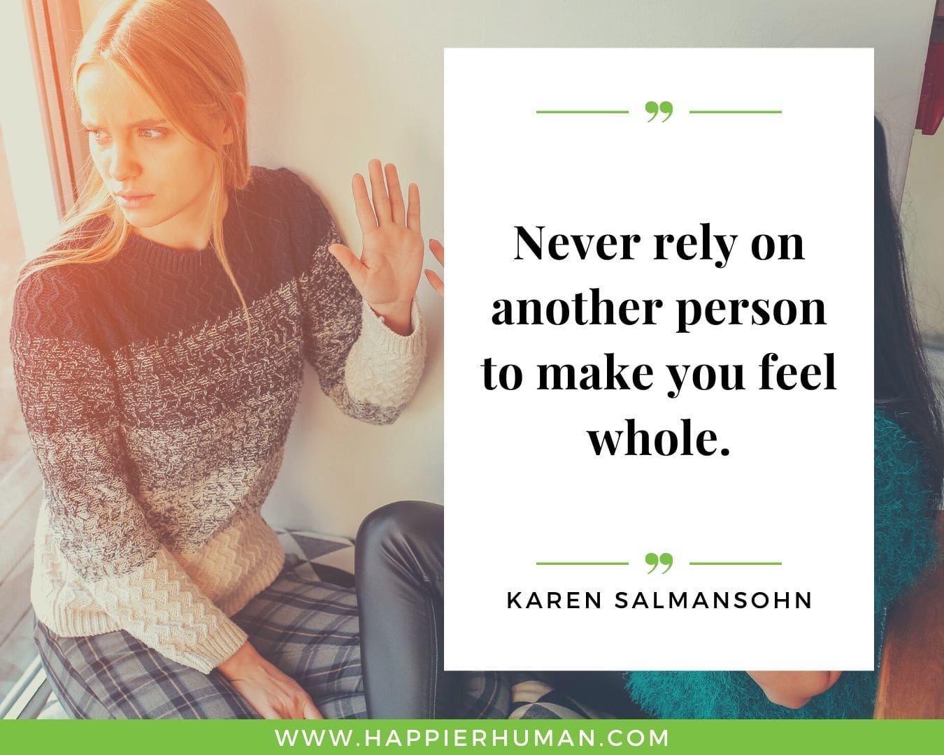 Toxic People Quotes - “Never rely on another person to make you feel whole.” – Karen Salmansohn