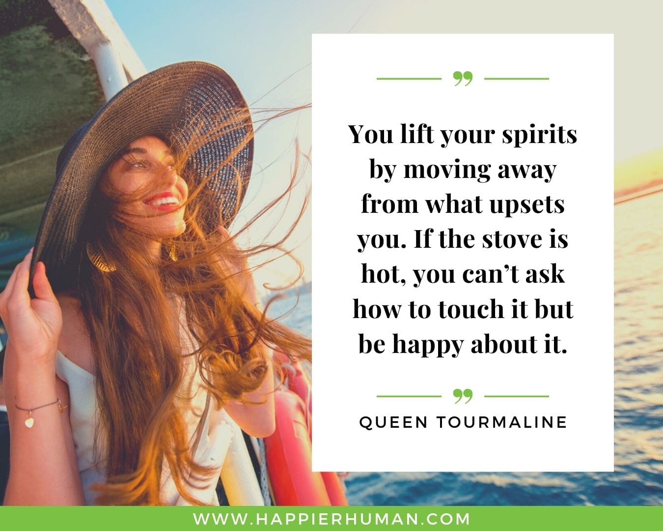 Toxic People Quotes - “You lift your spirits by moving away from what upsets you. If the stove is hot, you can’t ask how to touch it but be happy about it.” – Queen Tourmaline