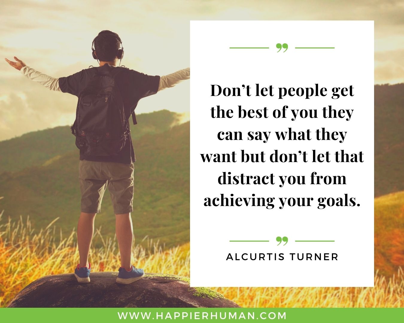 Toxic People Quotes - “Don’t let people get the best of you they can say what they want but don’t let that distract you from achieving your goals.” – Alcurtis Turner