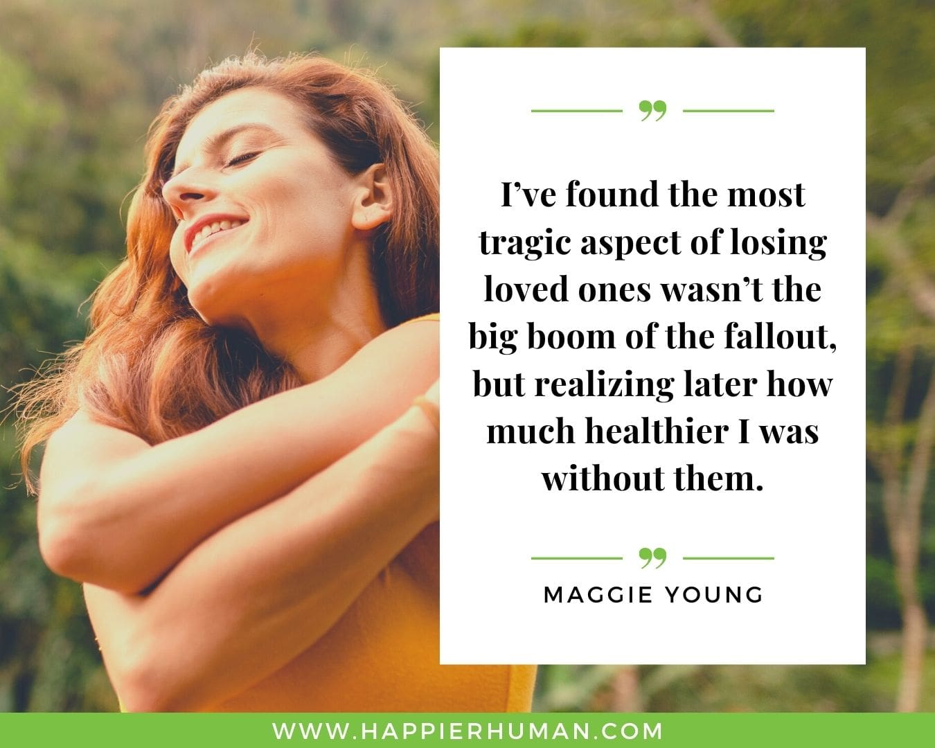 Toxic People Quotes - “I’ve found the most tragic aspect of losing loved ones wasn’t the big boom of the fallout, but realizing later how much healthier I was without them.” – Maggie Young