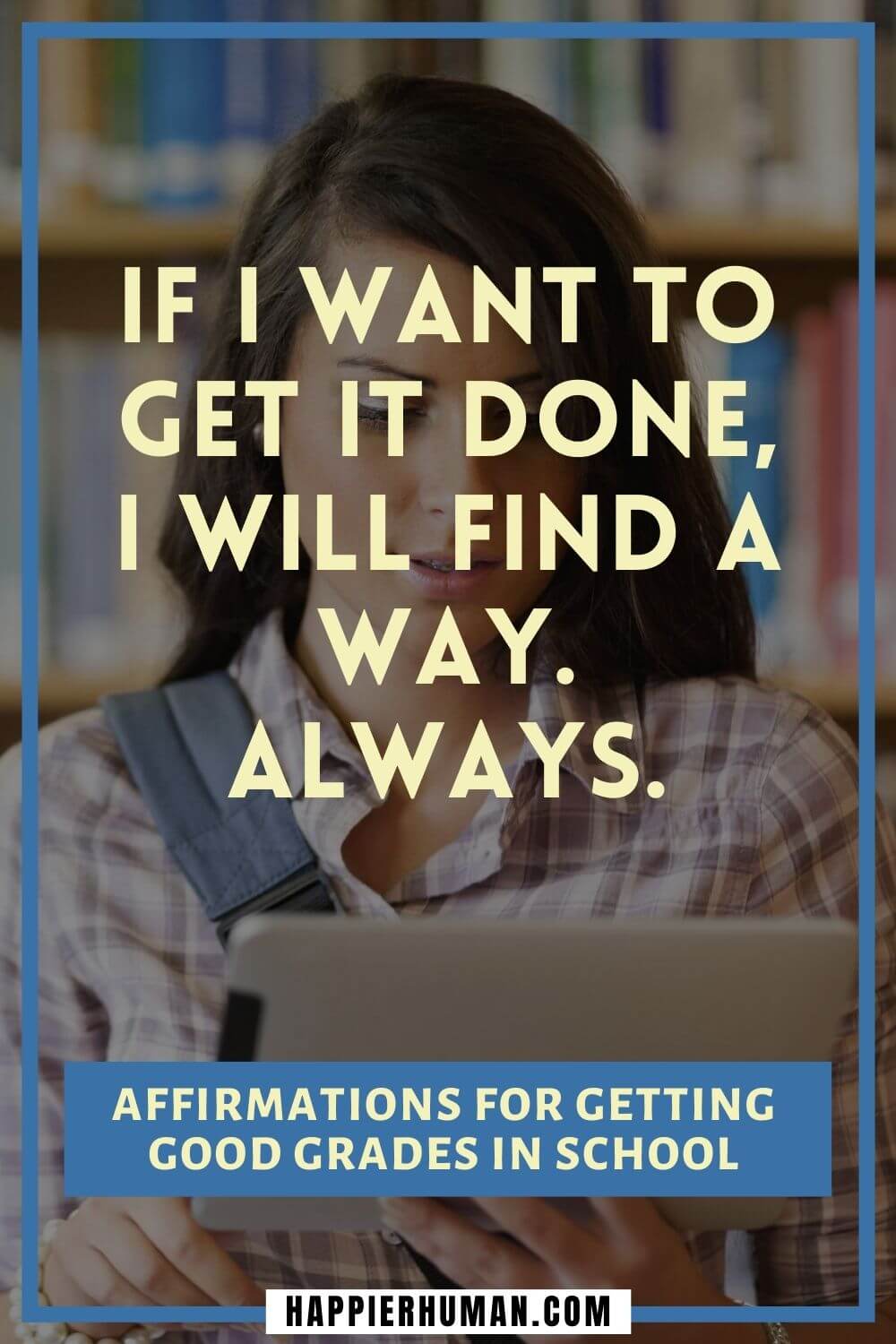 Affirmations for Good Grades - If I want to get it done, I will find a way. Always. | how to manifest good grades fast | ace exams affirmations | law of attraction affirmations for students