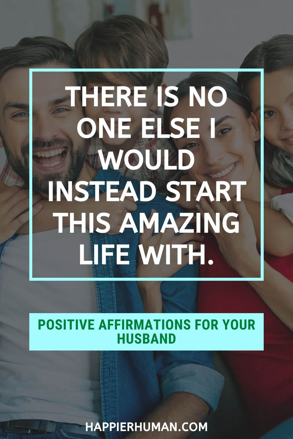 Affirmations for Husband - There is no one else I would instead start this amazing life with. | words of affirmation for him in the morning | compliments for husband | affirmations to speak over your boyfriend