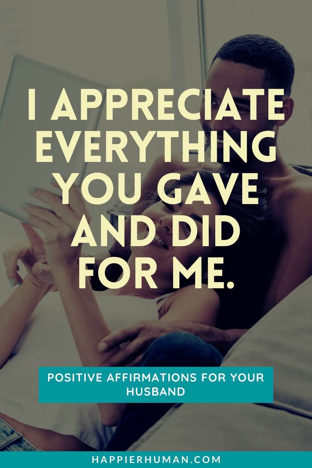 Affirmations for Husband - I appreciate everything you gave and did for me. | affirmations for husband job | 100 affirmations for your husband | affirmations for your partner