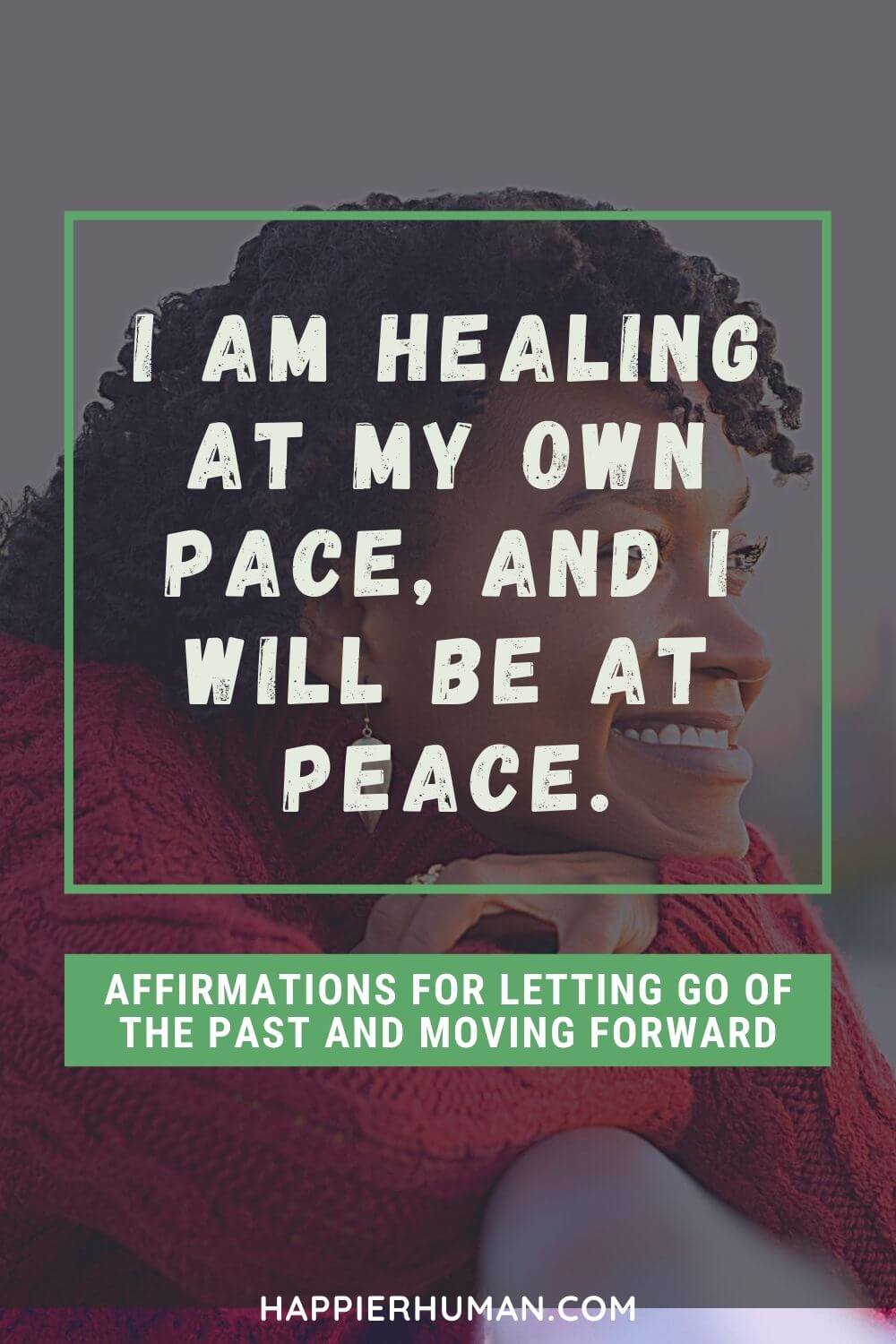 Affirmations for Letting Go - I am healing at my own pace, and I will be at peace. | affirmations for letting go of hurt | affirmations to release negative energy | affirmations to let go of manifestation