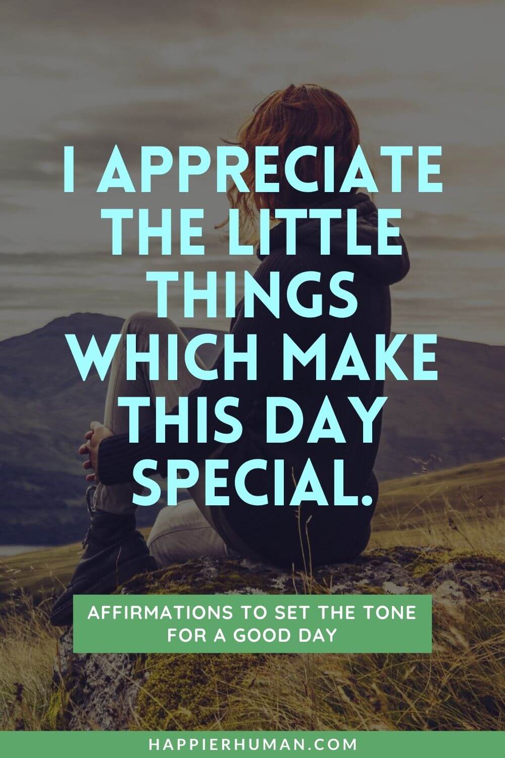 Affirmations for a Good Day - I appreciate the little things which make this day special. | affirmations for a good day at work | powerful affirmations | morning affirmations for friends