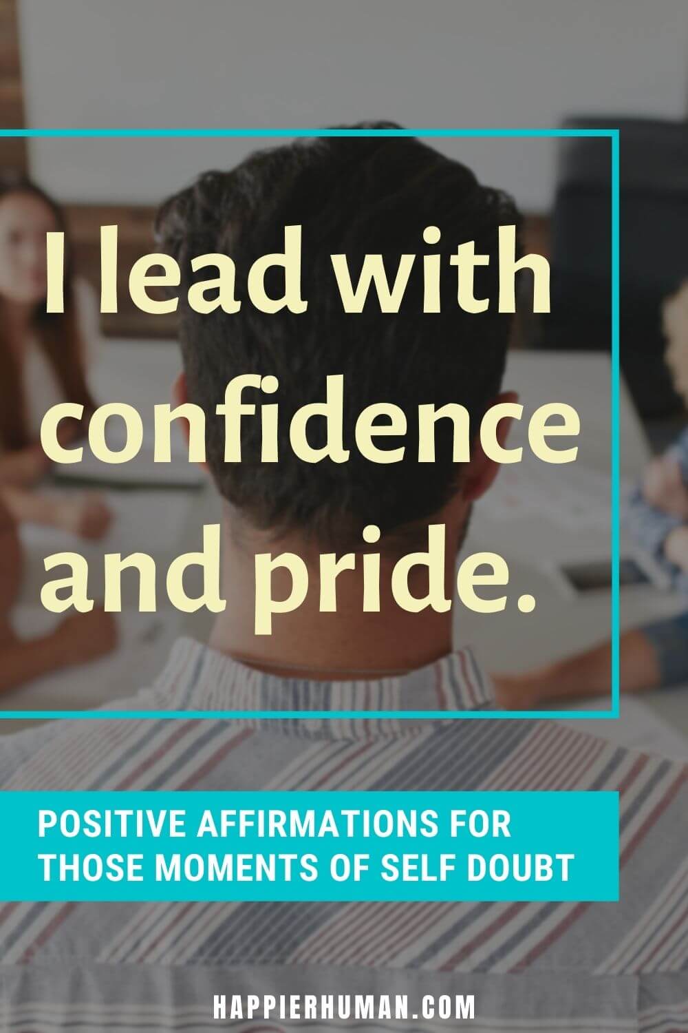 Affirmations for Self Doubt - I lead with confidence and pride. | affirmations for self love and healing | affirmations for self discipline | affirmations for confidence and success