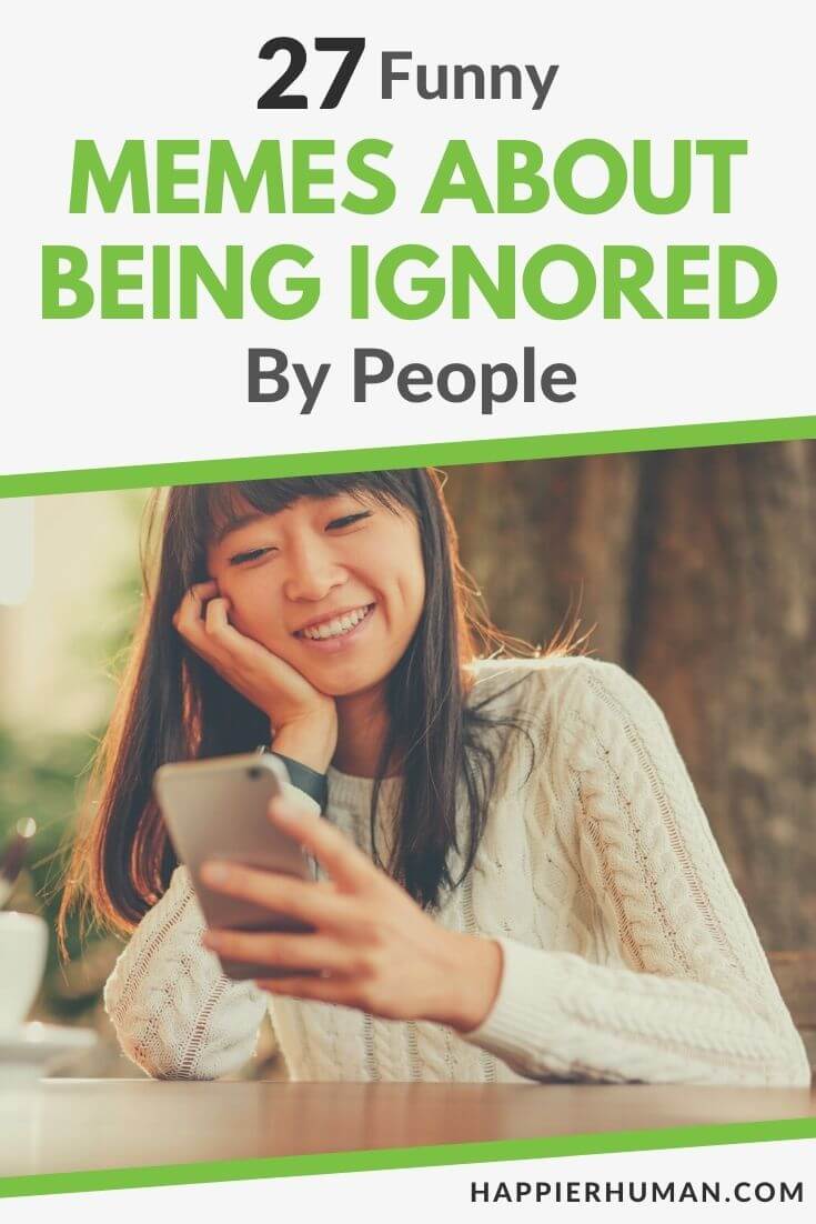 27 Funny Memes About Being Ignored By People - Happier Human