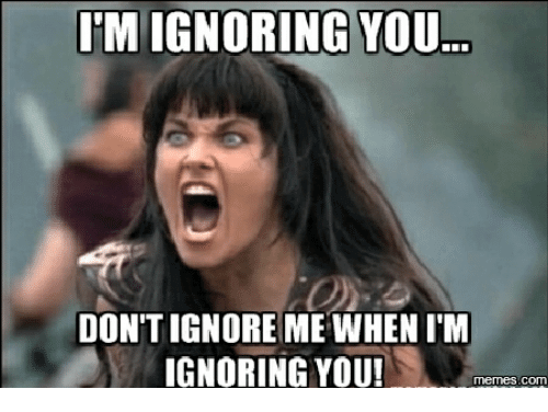i hate being ignored quotes | funny memes about being ignored | being ignored by someone you love