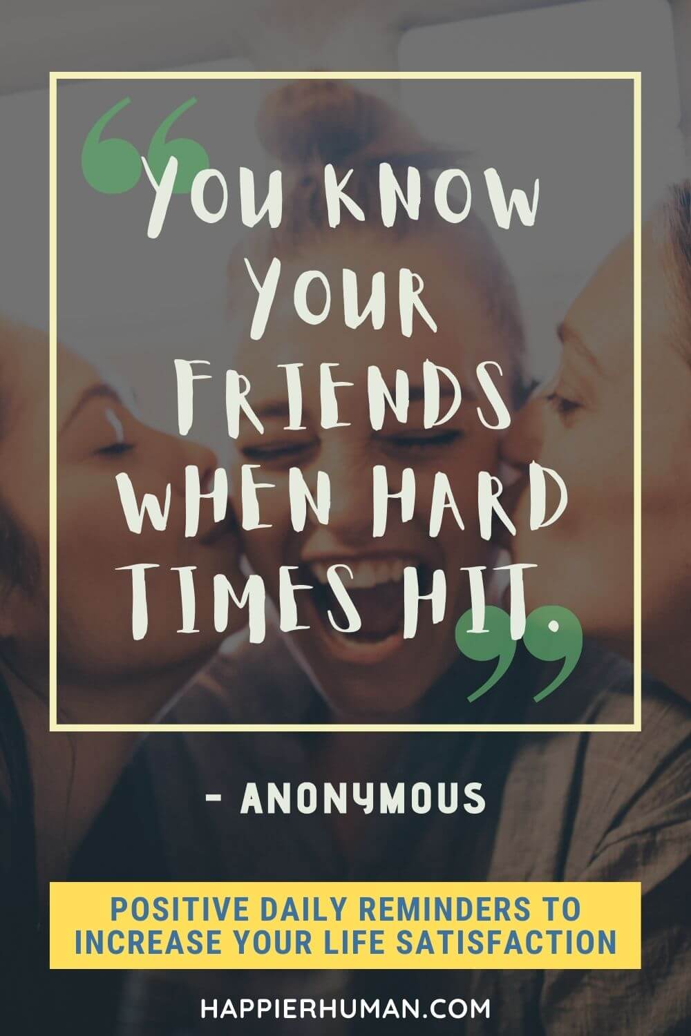 Positive Reminders -  “You know your friends when hard times hit.” Anonymous | positive reminders app | positive quotes for the day | positive reminder quotes