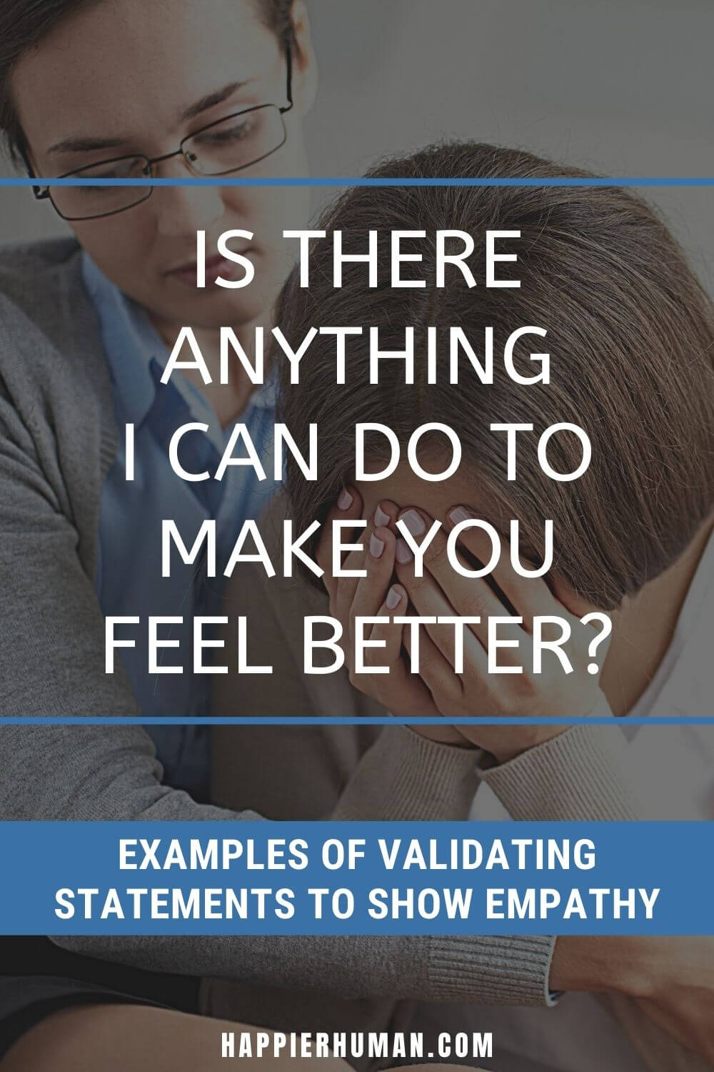 Validating Statements - Is there anything I can do to make you feel better? | validating statements in counselling | validating and invalidating statements | self validating statements examples