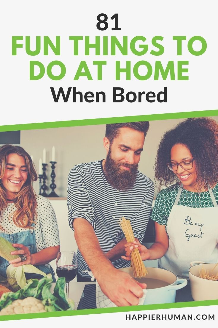 Fun & Creative Things To Do When You Are Bored At Home