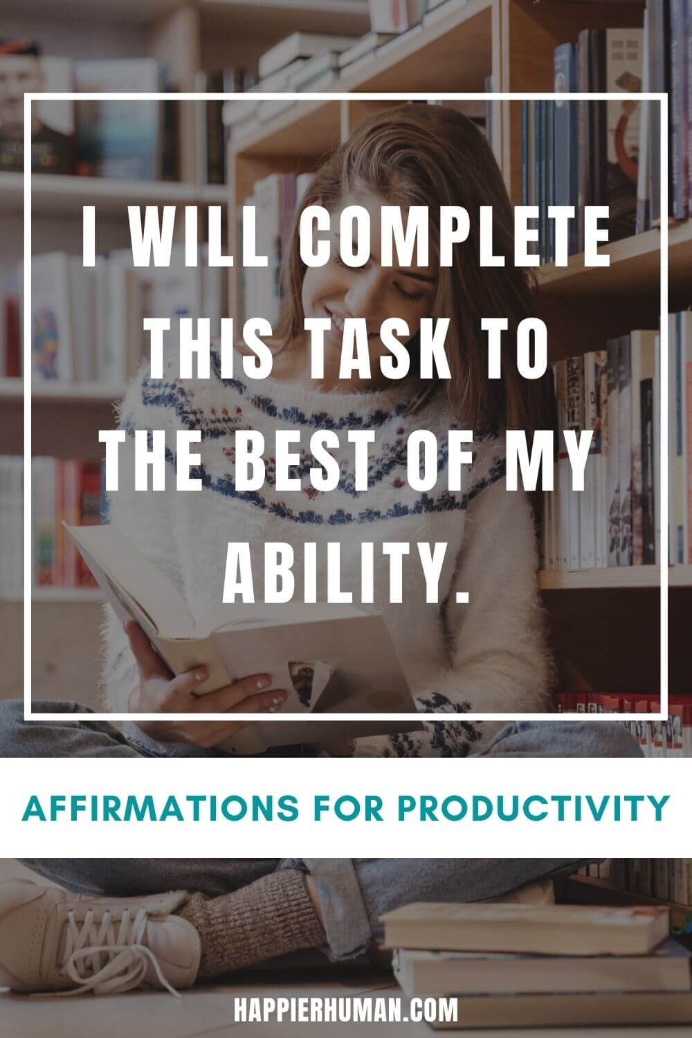 Affirmations for Productivity - I will complete this task to the best of my ability. | affirmations for students | affirmations for anxiety | affirmations for efficiency