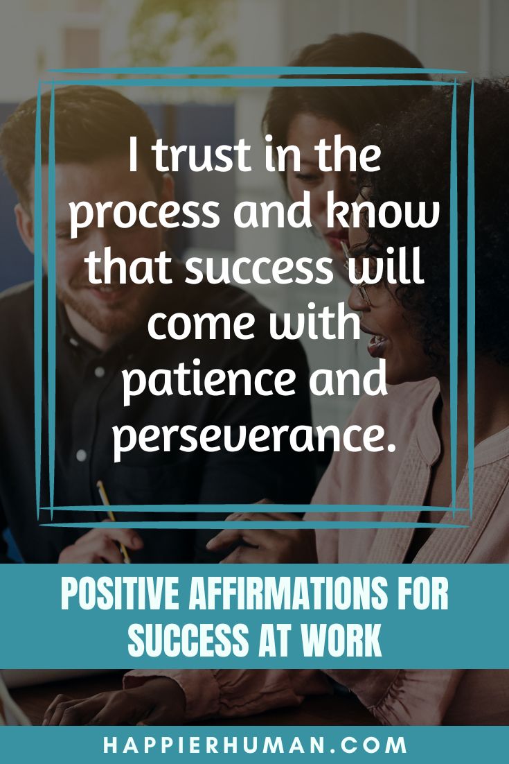 Positive Affirmations for Work - I trust in the process and know that success will come with patience and perseverance. | wednesday affirmations for work | affirmations for work week | positive affirmations for difficult colleagues