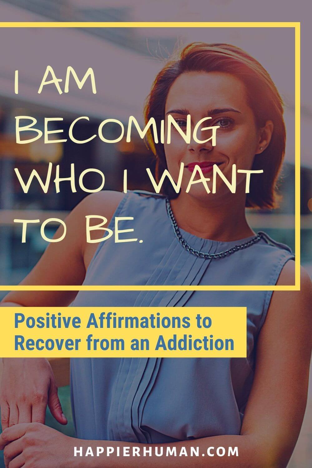 Affirmations for Addiction - I am becoming who I want to be. | affirmations for phone addiction | positive affirmations for addiction recovery | positive affirmations for food addiction