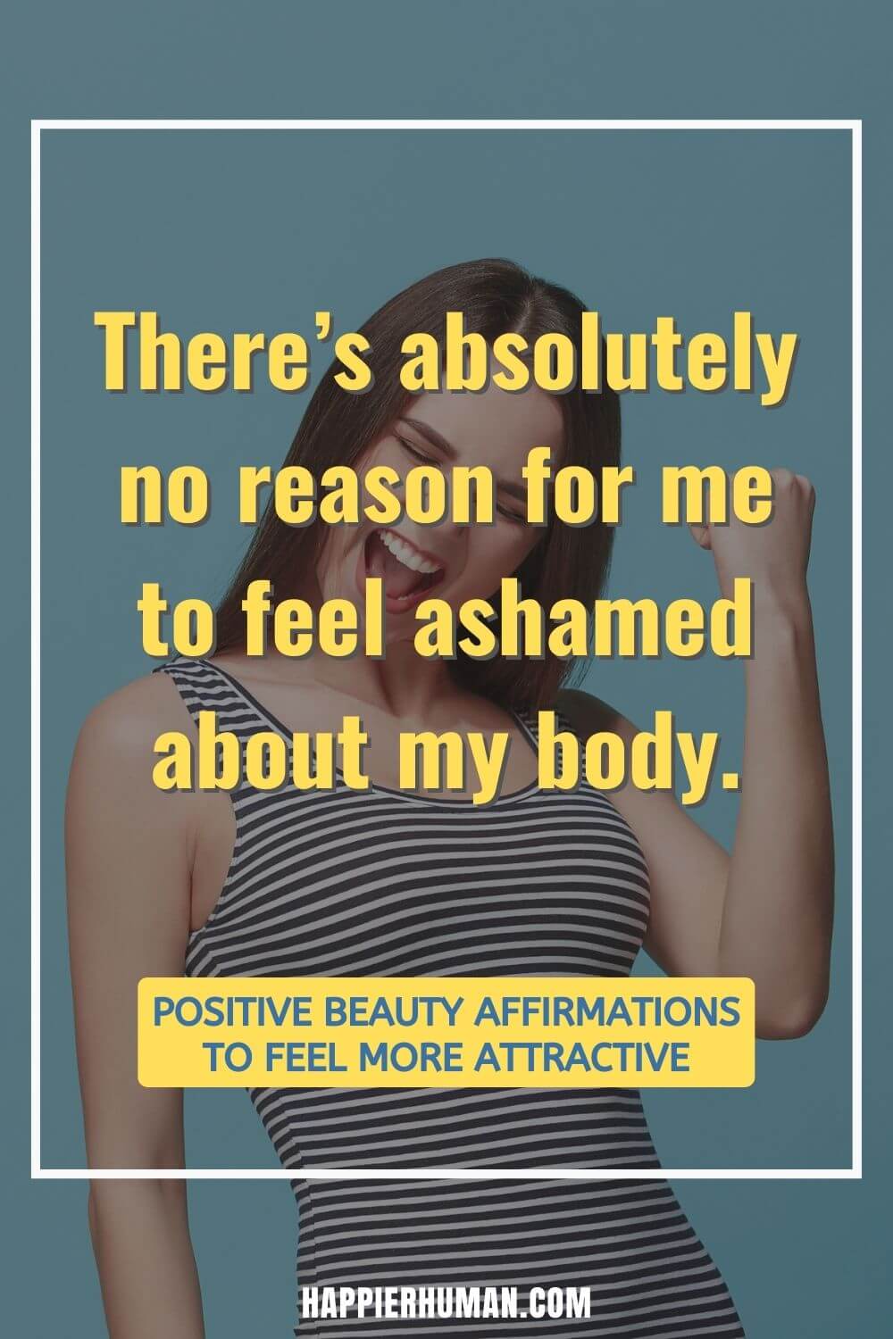 Beauty Affirmations - There’s absolutely no reason for me to feel ashamed about my body. | beauty affirmations reddit | beautiful face affirmations | beauty affirmations pdf