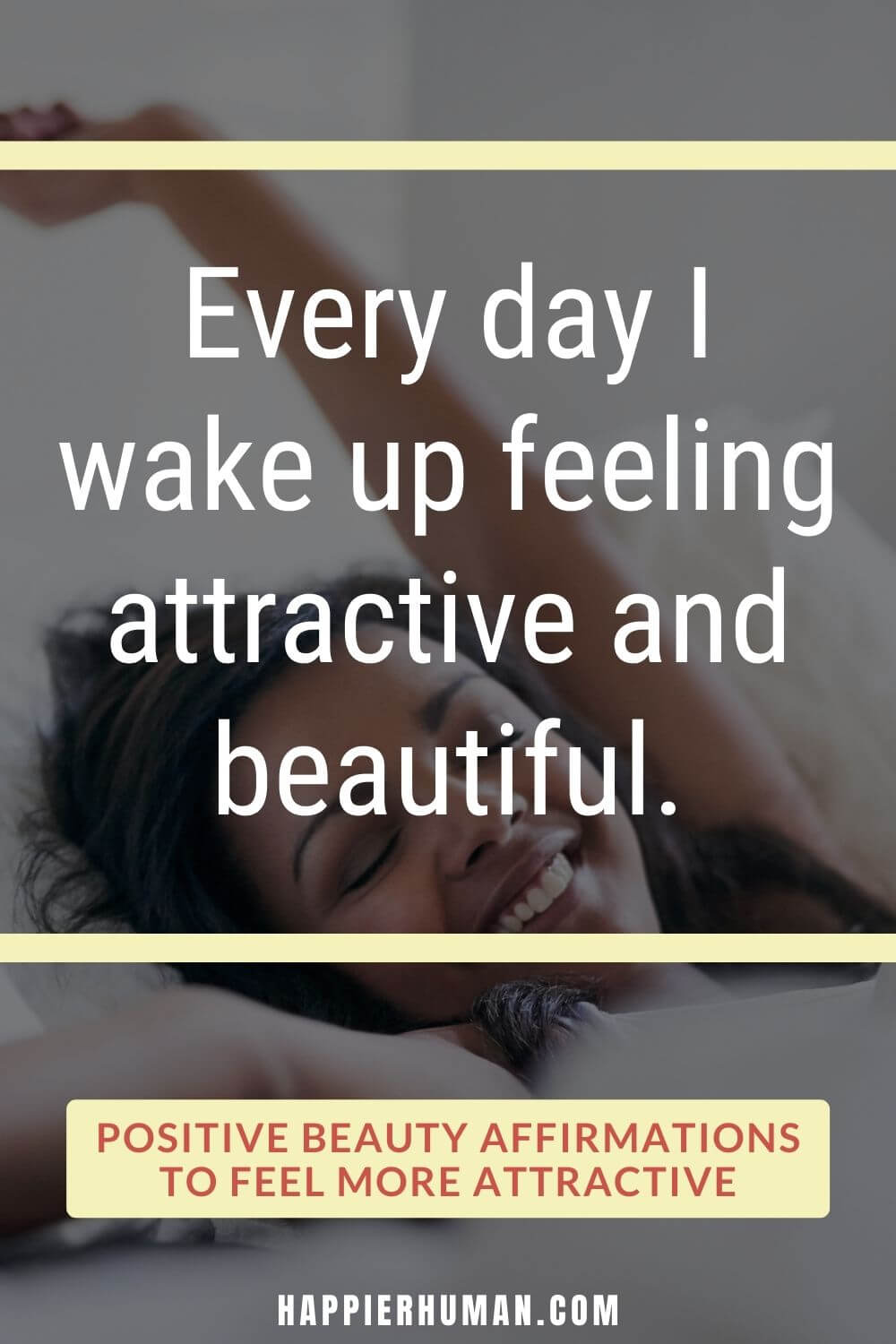 Beauty Affirmations - Every day I wake up feeling attractive and beautiful. | beauty affirmations law of attraction | beauty affirmations list | self-love and beauty affirmations