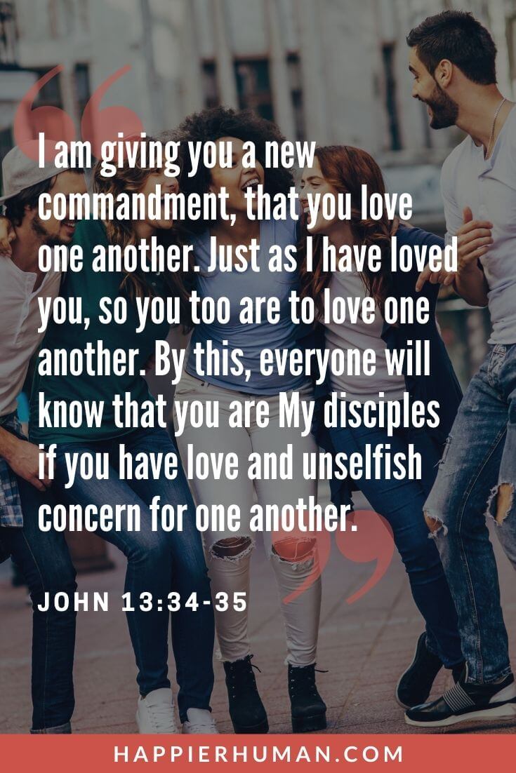 Bible Verses About Respect - I am giving you a new commandment, that you love one another. Just as I have loved you, so you too are to love one another. By this, everyone will know that you are My disciples if you have love and unselfish concern for one another. | bible verses about respect in relationships | bible verse about respect tagalog | bible verses about respecting others kjv