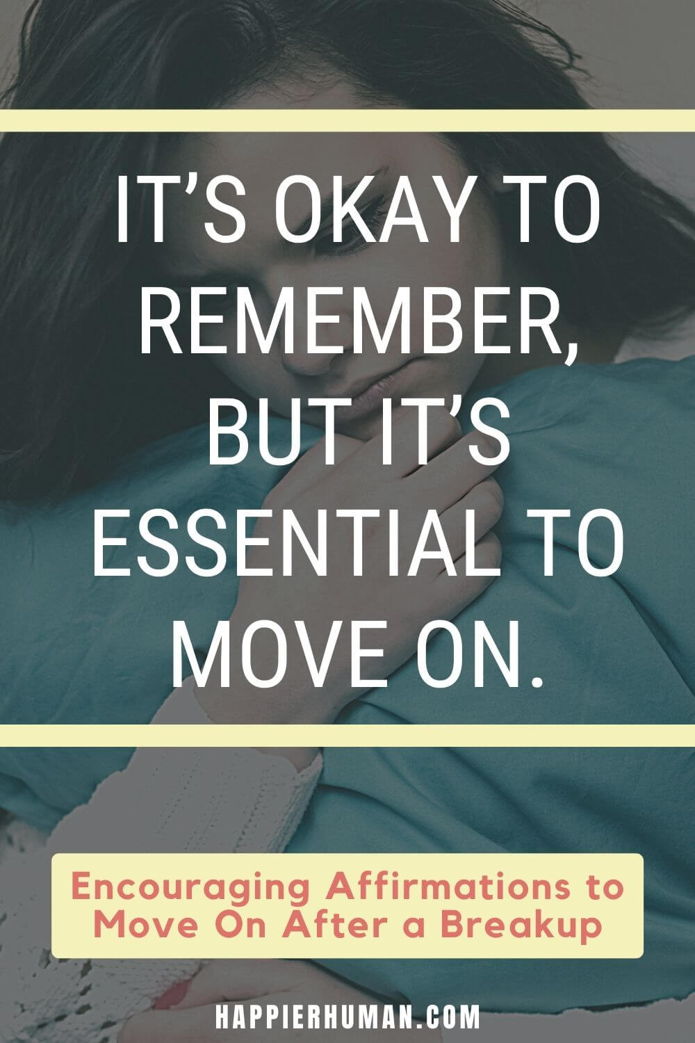 Affirmations After A Breakup - It’s okay to remember, but it’s essential to move on. | affirmations for self love | affirmations to get over a crush | mantras after a breakup
