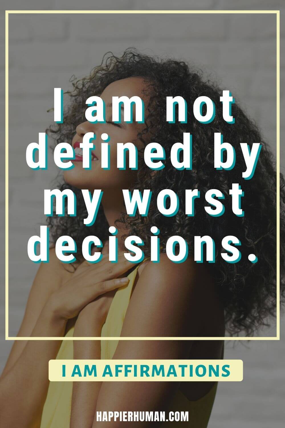 I Am Affirmations - I am not defined by my worst decisions. | i am affirmations for self love | positive i am affirmations | powerful i am affirmations
