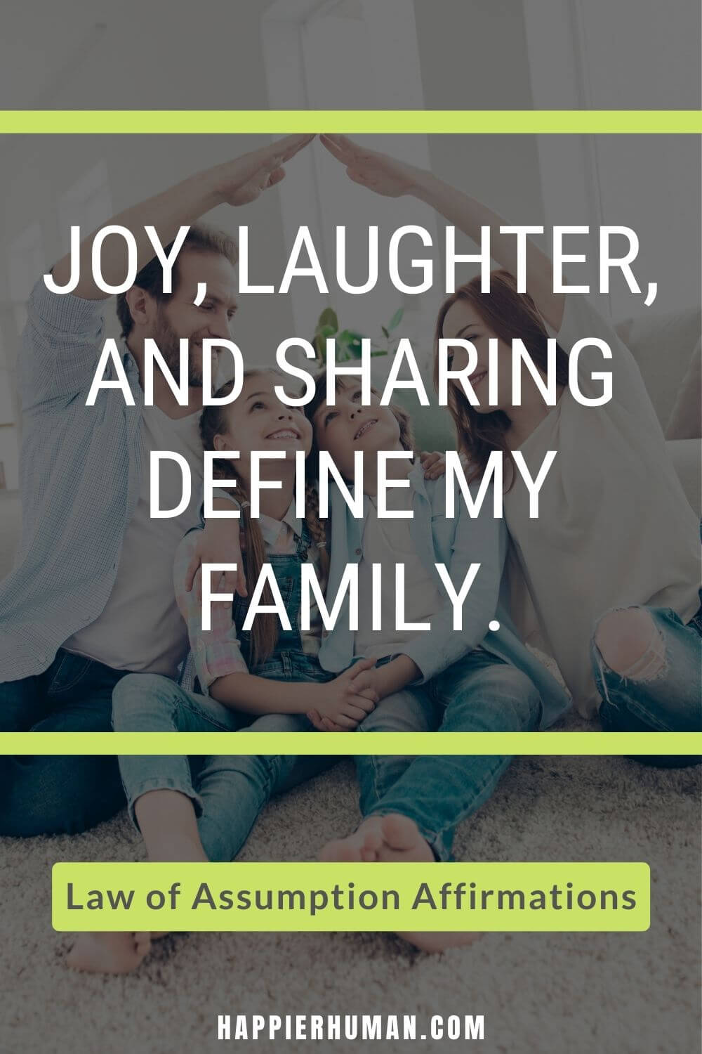Law of Assumption Affirmations - Joy, laughter, and sharing define my family. | law of assumption examples | law of assumption affirmations for money | law of assumption affirmations for weight loss