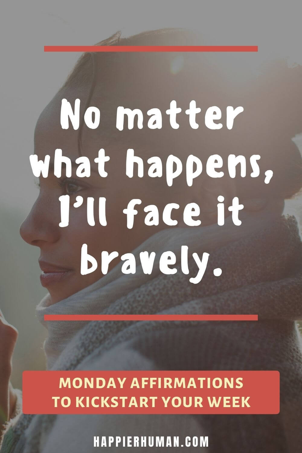 Monday Affirmations - No matter what happens, I’ll face it bravely. | monday work affirmations | tuesday affirmations | positive affirmations for the week