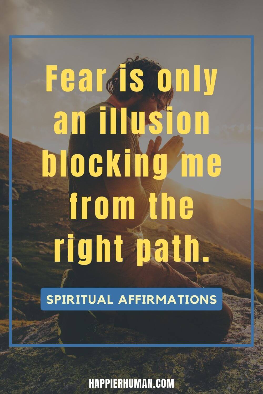 Spiritual Affirmations - Fear is only an illusion blocking me from the right path. | deep spiritual affirmations | spiritual affirmations from the bible | spiritual affirmations for healing