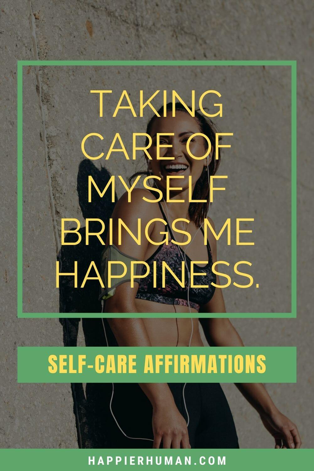 Affirmations for Self Care - Taking care of myself brings me happiness. | daily affirmations about self care | self care affirmation cards | positive affirmations for anxiety and depression